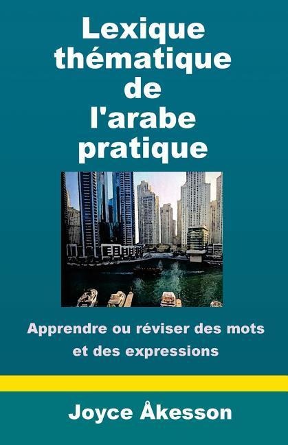 Lexique Thematique de l'Arabe Pratique - Joyce Akesson