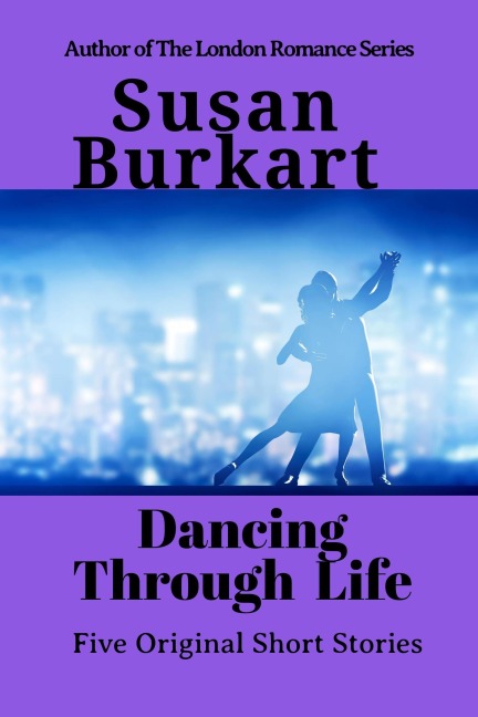 Dancing Through Life - Susan Burkart