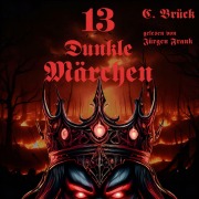 Cover-Bild zum Titel '13 Dunkle Märchen' von 'C. Brück'