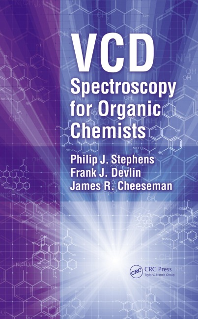 VCD Spectroscopy for Organic Chemists - Philip J. Stephens, James R. Cheeseman, Frank J. Devlin