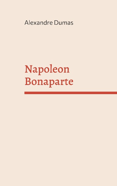 Napoleon Bonaparte - Alexandre Dumas