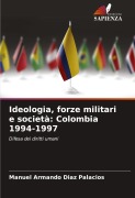 Cover-Bild zum Titel 'Ideologia, forze militari e società: Colombia 1994-1997' von 'Manuel Armando Diaz Palacios'