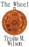 Cover-Bild zum Titel 'The Wheel' von 'Trisha M. Wilson'