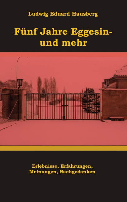 Fünf Jahre Eggesin - und mehr - Ludwig Eduard Hausberg