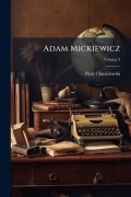 Cover-Bild zum Titel 'Adam Mickiewicz' von 'Piotr Chmielowski'