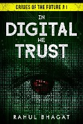 In Digital We Trust - Rahul Bhagat