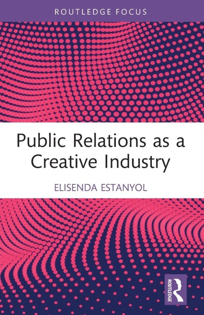Public Relations as a Creative Industry - Elisenda Estanyol