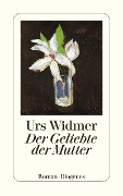 Cover-Bild zum Titel 'Der Geliebte der Mutter' von 'Urs Widmer'