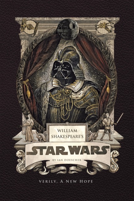 William Shakespeare's Star Wars: Verily, a New Hope - Ian Doescher