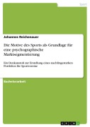 Cover-Bild zum Titel 'Die Motive des Sports als Grundlage für eine psychographische Marktsegmentierung' von 'Johannes Reichenauer'