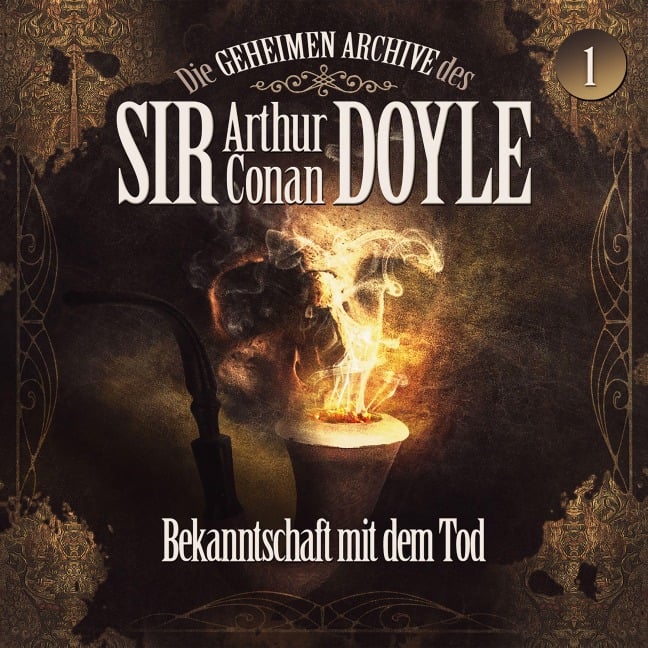 Die geheimen Archive des Sir Arthur Conan Doyle, Folge 1: Bekanntschaft mit dem Tod - Arthur Conan Doyle, Marc Freund