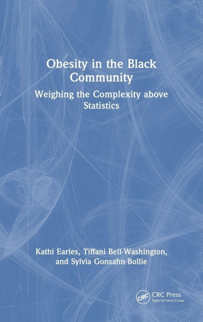 Obesity in the Black Community - Kathi Earles, Tiffani Bell-Washington, Sylvia Gonsahn-Bollie
