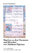 Studien zu den Chansons und Motetten von Matheus Pipelare - Susan Lempert