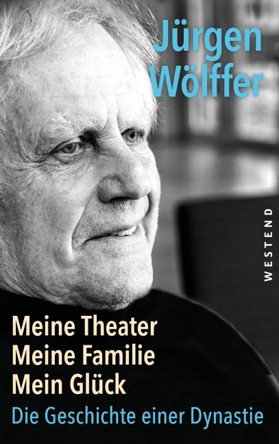 Meine Theater, meine Familie, mein Glück - Jürgen Wölffer
