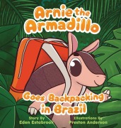 Cover-Bild zum Titel 'Arnie the Armadillo Goes Backpacking in Brazil' von 'Eden Estabrook'