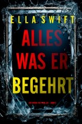 Cover-Bild zum Titel 'Alles was er begehrt (Ein Vivian-Fox-Thriller - Band 3)' von 'Ella Swift'