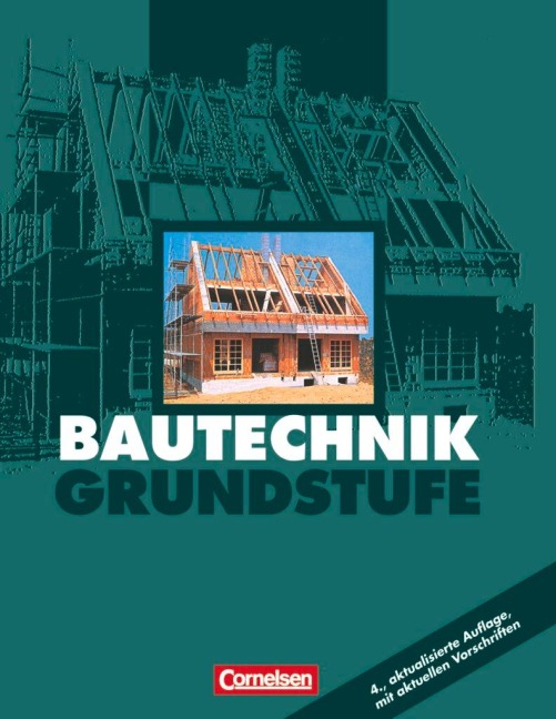 Bautechnik. Grundstufe. Schülerbuch - Günter Billingen, Gerhard Büchner, Gerd Focke, Bärbel Hollatz, Hans-Heinrich Mett