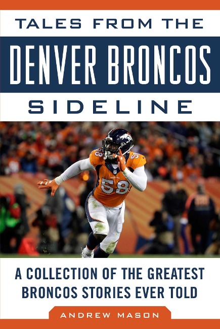 Tales from the Denver Broncos Sideline - Andrew Mason