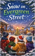 Cover-Bild zum Titel 'Snow on Evergreen Street' von 'Dianna Aubin'