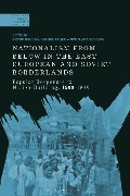Cover-Bild zum Titel 'Nationalism from Below in the East European and Soviet Borderlands' von ''