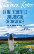 Cover-Bild zum Titel 'Un malenconcontreux concours de circonstances (ou la chance de leur vie)' von 'Laurence Koëss'
