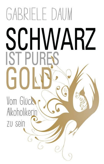 Schwarz ist pures Gold - Gabriele Daum