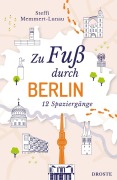 Cover-Bild zum Titel 'Zu Fuß durch Berlin' von 'Steffi Memmert-Lunau'
