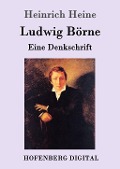 Ludwig Börne - Heinrich Heine
