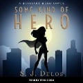 Cover-Bild zum Titel 'Some Kind of Hero Lib/E' von 'S. J. Delos'