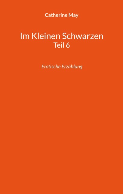 Im Kleinen Schwarzen Teil 6 - Catherine May