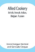 Cover-Bild zum Titel 'Allied Cookery' von 'Grace Glergue Harrison, Gertrude Clergue'