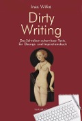 Cover-Bild zum Titel 'Dirty Writing. Vom Schreiben schamloser Texte' von 'Ines Witka'