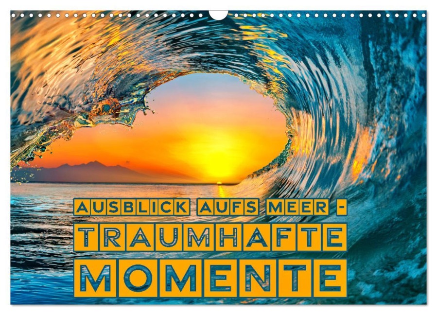 Ausblick aufs Meer - traumhafte Momente (Wandkalender 2026 DIN A3 quer), CALVENDO Monatskalender - Susan Michel