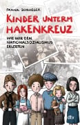 Cover-Bild zum Titel 'Kinder unterm Hakenkreuz - Wie wir den Nationalsozialismus erlebten' von 'Frank Schwieger'