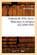 Cover-Bild zum Titel 'Portraits Du XIXe Siècle. Historiens Et Critiques (Éd.1894-1895)' von 'Léon Gautier'