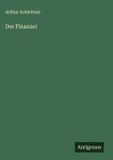 Cover-Bild zum Titel 'Der Finanzer' von 'Arthur Achleitner'