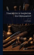 Cover-Bild zum Titel 'Timoreesch Snijwerk En Ornament' von 'J A Loeber'