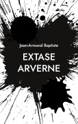 Cover-Bild zum Titel 'Extase Arverne' von 'Jean-Armand Baptiste'