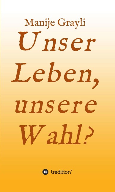 Unser Leben, unsere Wahl? - Manije Grayli