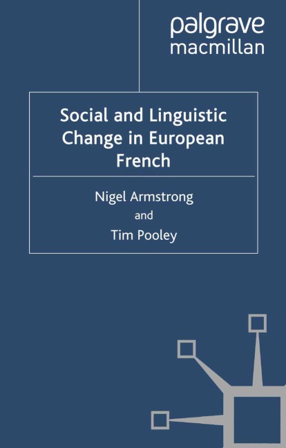 Social and Linguistic Change in European French - T. Pooley, N. Armstrong