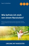 Cover-Bild zum Titel 'Wie befreie ich mich von einem Narzissten?' von 'Sven Grüttefien'