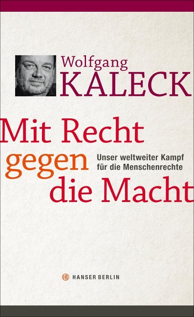Mit Recht gegen die Macht - Wolfgang Kaleck