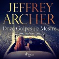 Doze Golpes de Mestre - Jeffrey Archer