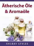 Cover-Bild zum Titel 'Atherische Ole & Aromaole' von 'Sherry Styles'