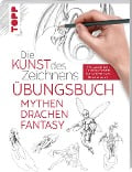Die Kunst des Zeichnens - Mythen, Drachen, Fantasy Übungsbuch - 