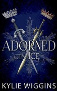 Adorned in Ice - Kylie Wiggins