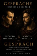 Cover-Bild zum Titel 'Niccolò Machiavelli und Marcus Aurelius im Gespräch' von 'Dominik Wörner'