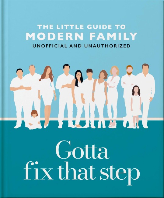 Gotta Fix That Step: The Little Guide to Modern Family - Oh