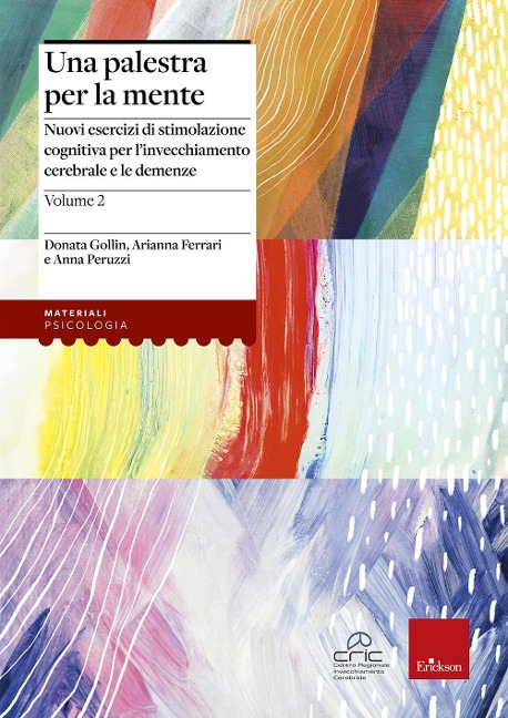 Una palestra per la mente 2. Nuovi esercizi di stimolazione cognitiva per l'invecchiamento cerebrale e le demenze - Donata Gollin, Arianna Ferrari, Anna Peruzzi