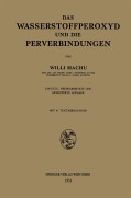 Cover-Bild zum Titel 'Das Wasserstoffperoxyd und die Perverbindungen' von 'Willi Machu'
